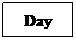 Text Box: Day
